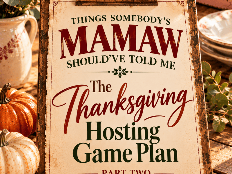 The Thanksgiving Hosting Game Plan: Part&nbsp;Two